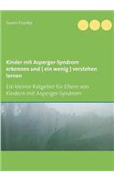 Kinder mit Asperger-Syndrom erkennen und ( ein wenig ) verstehen lernen