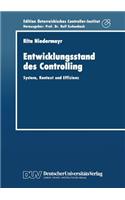Entwicklungsstand des Controlling: System, Kontext und Effizienz(Schriftenreihe für Controlling und Unternehmensführung/Edition Österreichisches Controller-Institut)