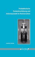 Probabilistische Zustandsschatzung Und Aktionsauswahl Im Rechnersehen