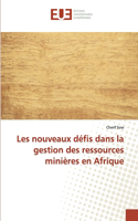 Les nouveaux défis dans la gestion des ressources minières en Afrique