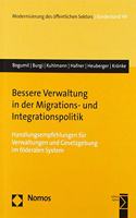 Bessere Verwaltung in Der Migrations- Und Integrationspolitik: Handlungsempfehlungen Fur Verwaltungen Und Gesetzgebung Im Foderalen System