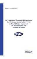 Europäische Ökumenische Kommission für Kirche und Gesellschaft (EECCS) als Beispiel für das Engagement des Protestantismus auf europäischer Ebene.