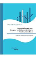 Nachfolgefinanzierung - Übergabe von kleinen und mittleren Familienunternehmen. Einfluss der strategischen Entscheidungen