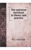 The Universal Merchant in Theory and Practice