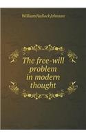 The Free-Will Problem in Modern Thought