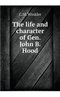 The Life and Character of Gen. John B. Hood