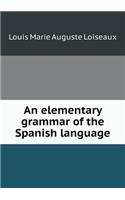 An Elementary Grammar of the Spanish Language