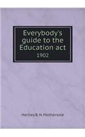 Everybody's Guide to the Education ACT 1902