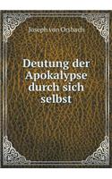 Deutung der Apokalypse durch sich selbst: (German)