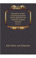 Narrative of the Circumnavigation of the Globe by the Austrian Frigate Novara Volume 1