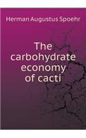 The Carbohydrate Economy of Cacti