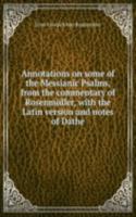 ANNOTATIONS ON SOME OF THE MESSIANIC PS