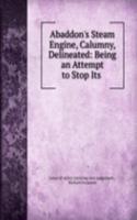 Abaddon's Steam Engine, Calumny, Delineated