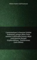 Commentationes in honorem Guilelmi Studemund; quinque abhinc lustra summos in philosophia honores adepti conscripserunt discipuli Gryphisvaldenses, . Vratislavienses (Latin Edition)