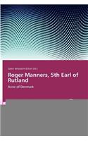 Roger Manners, 5th Earl of Rutland: (English)