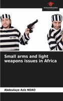 Small arms and light weapons issues in Africa