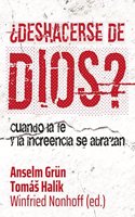 Â¿Deshacerse de Dios?: Cuando la fe y la increencia se abrazan