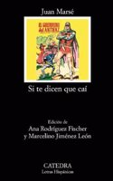 Si te dicen que cai / If they say I fell: 1;2 (Letras hispanicas / Spanish Literature)