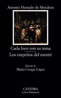 Cada loco con su tema & Los empenos del mentir / Cada loco con su tema & The efforts of lying