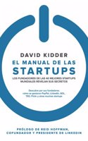 El manual de las startups: Los fundadores de las 40 mejores startups mundiales revelan sus secretos