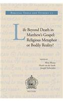 Life Beyond Death in Matthew's Gospel: Religious Metaphor or Bodily Reality?