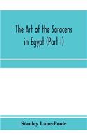 art of the Saracens in Egypt (Part I)