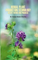 Herbal Plant Production Technology: Recent Trends and Progress