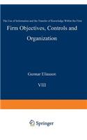 Firm Objectives, Controls and Organization: The Use of Information and the Transfer of Knowledge Within the Firm