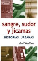Sangre sudor y jicamas / Blood, Sweat and Jicamas
