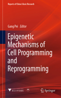 Epigenetic Mechanisms of Cell Programming and Reprogramming: (Reports of China’s Basic Research)