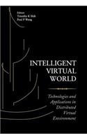 Intelligent Virtual World: Technologies and Applications in Distributed Virtual Environment