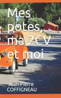 MES POTES, MA 2CV et moi