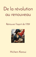 De la révolution au renouveau: Retrouver l'esprit de 1789