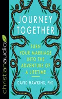 Journey Together: Turn Your Marriage Into the Adventure of a Lifetime