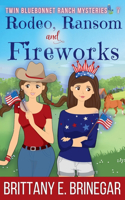 Rodeo, Ransom, and Fireworks