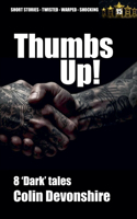 Thumbs Up!: (15 Dark Short Stories)