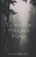 Twisted & Tangled Fate