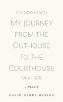On God's Path My Journey From The Outhouse To The Courthouse