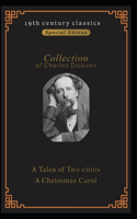 The Collection of Charles Dickens: A tale of Two Cities & A Christmas Carol (19th century classics illustrated edition)