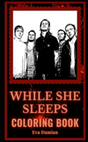 While She Sleeps Coloring Book: A Metalcore Band and Motivational Stress Relief Adult Coloring Book