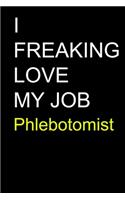 I Freaking Love My Job Phlebotomist