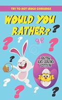 Try To Not To Laugh Challenge - Would You Rather? Easter and Spring Edition: Easter Qeustions for Kids, Adults & Family