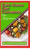 Zero Sugar Diet Cookbook for Beginners