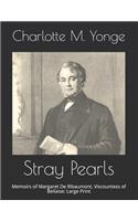 Stray Pearls: Memoirs of Margaret De Ribaumont, Viscountess of Bellaise: Large Print