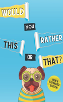 Would you rather, this or that