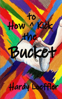 How to kick the bucket