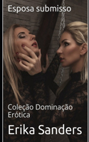 Esposa submisso: Coleção Dominação Erótica
