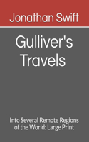 Gulliver's Travels Into Several Remote Regions of the World: Large Print