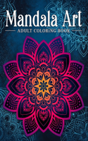 Mandala Art: Adult Coloring Book, Stress Relieving Mandala Art Designs, Relaxation Coloring Pages
