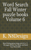 Word Search Fall Winter puzzle books Volume 6: Word finding games large print 8.5 x 11 100 pages Stretch Your Brain and Build Your Word Skills